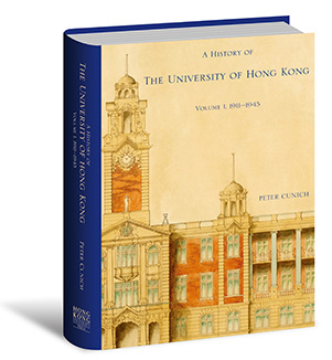 A History of the University of Hong Kong, Volume 1, 1911–1945 by 
Dr Peter Cunich, School of Humanities.